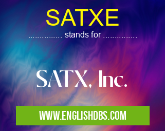 SATXE means SATX, Inc. SATXE