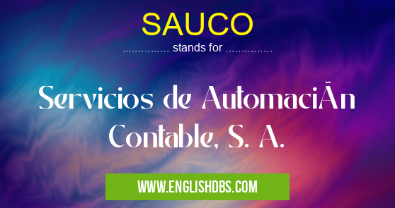 SAUCO means Servicios de Automación Contable, S. A. SAUCO