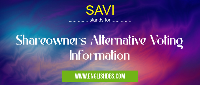 SAVI means Shareowners Alternative Voting Information SAVI