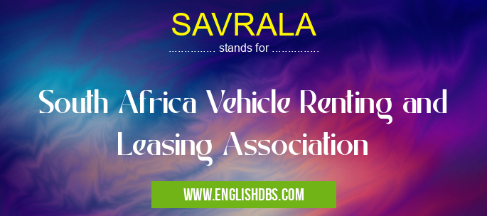SAVRALA means South Africa Vehicle Renting and Leasing Association SAVRALA