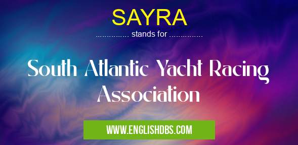 SAYRA means South Atlantic Yacht Racing Association SAYRA