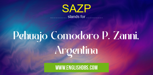 SAZP means Pehuajo Comodoro P. Zanni, Argentina SAZP