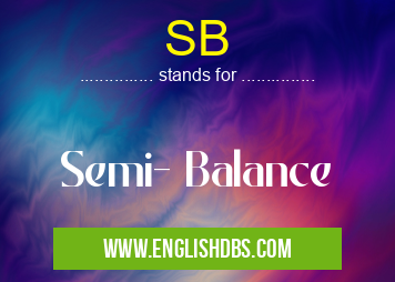 SB means Semi- Balance SB