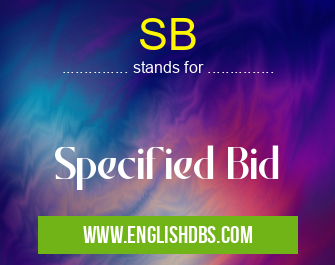 SB means Specified Bid SB