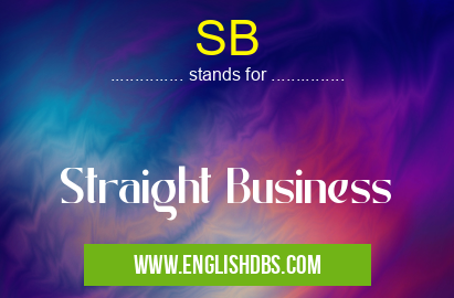 SB means Straight Business SB