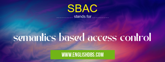 SBAC means semantics based access control SBAC