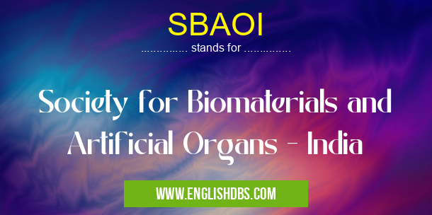 SBAOI means Society for Biomaterials and Artificial Organs - India SBAOI
