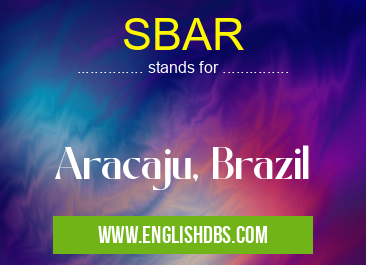 SBAR means Aracaju, Brazil SBAR