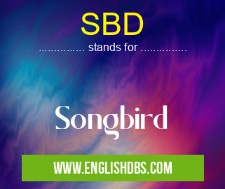 SBD means Songbird SBD