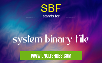 SBF means system binary file SBF