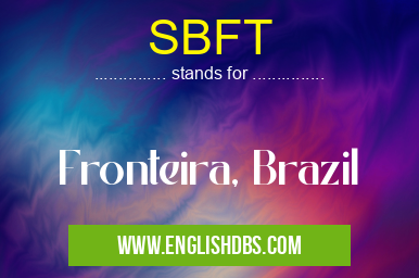 SBFT means Fronteira, Brazil SBFT