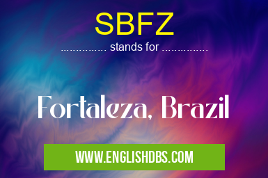 SBFZ means Fortaleza, Brazil SBFZ