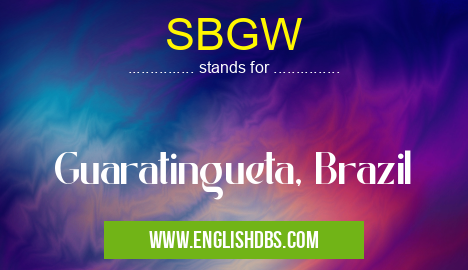 SBGW means Guaratingueta, Brazil SBGW