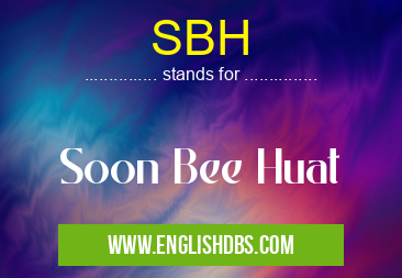 SBH means Soon Bee Huat SBH