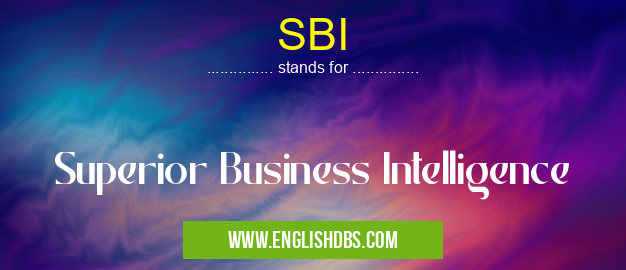 SBI means Superior Business Intelligence SBI