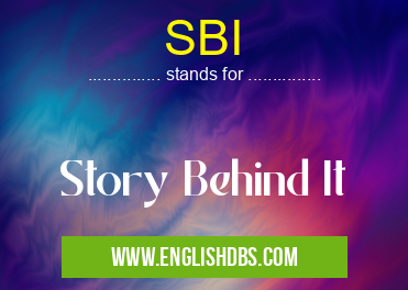 SBI means Story Behind It SBI