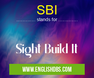 SBI means Sight Build It SBI