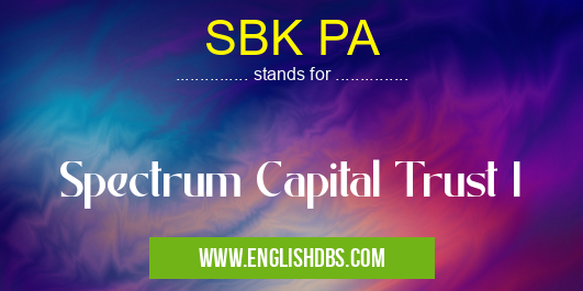 SBK PA means Spectrum Capital Trust I SBK PA