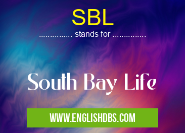SBL means South Bay Life SBL