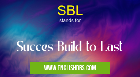 SBL means Succes Build to Last SBL