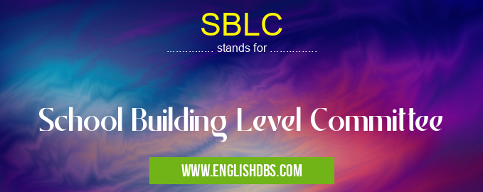 SBLC means School Building Level Committee SBLC