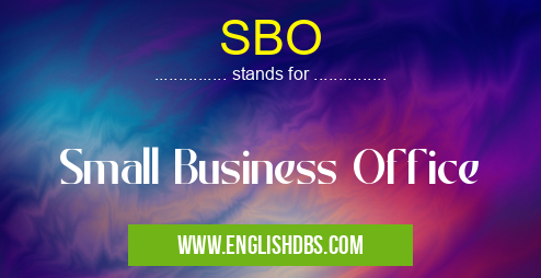 SBO means Small Business Office SBO