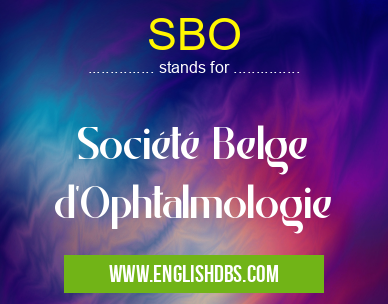 SBO means Société Belge d'Ophtalmologie SBO