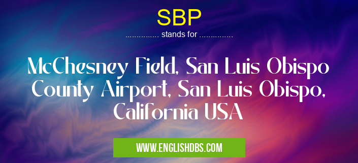 SBP means McChesney Field, San Luis Obispo County Airport, San Luis Obispo, California USA SBP