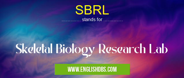 SBRL means Skeletal Biology Research Lab SBRL