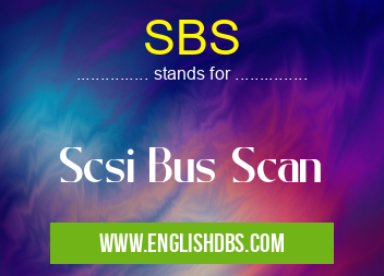 SBS means Scsi Bus Scan SBS
