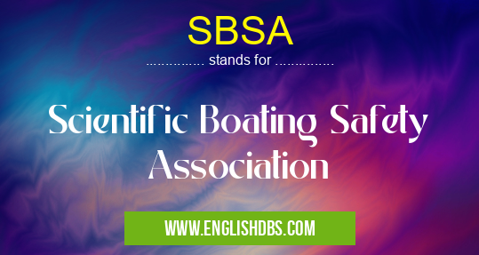 SBSA means Scientific Boating Safety Association SBSA