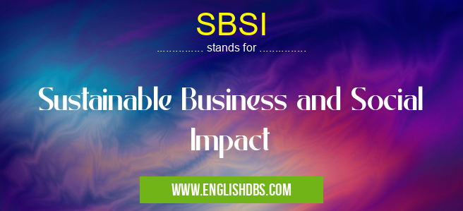 SBSI means Sustainable Business and Social Impact SBSI