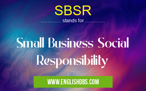 SBSR means Small Business Social Responsibility SBSR
