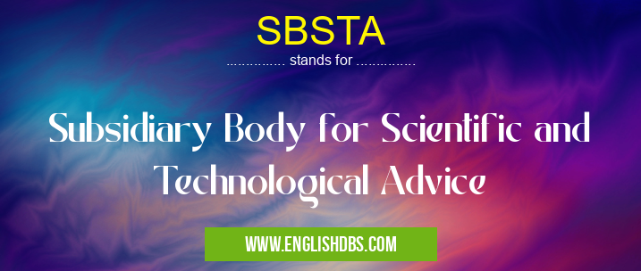 SBSTA means Subsidiary Body for Scientific and Technological Advice SBSTA