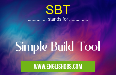 SBT means Simple Build Tool SBT