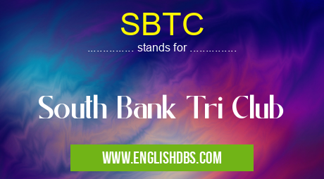 SBTC means South Bank Tri Club SBTC