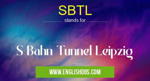SBTL means S Bahn Tunnel Leipzig SBTL