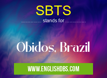 SBTS means Obidos, Brazil SBTS