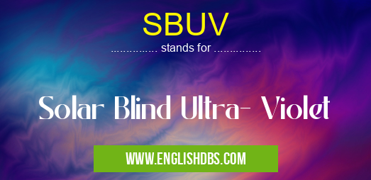 SBUV means Solar Blind Ultra- Violet SBUV