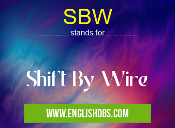 SBW means Shift By Wire SBW