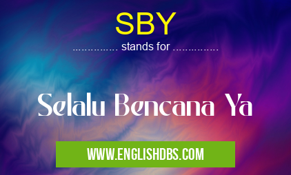 SBY means Selalu Bencana Ya SBY