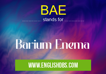 BAE means Barium Enema BAE