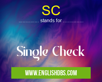 SC means Single Check SC