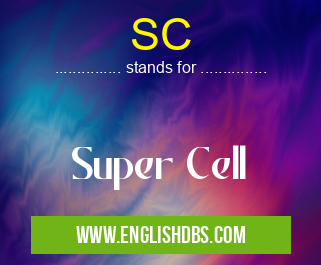 SC means Super Cell SC