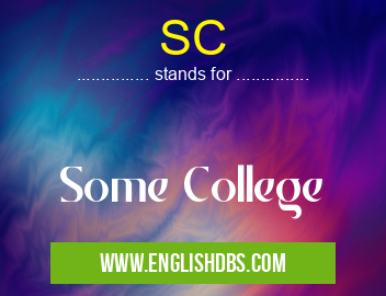 SC means Some College SC