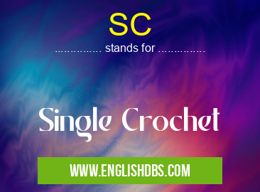 SC means Single Crochet SC