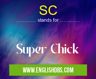SC means Super Chick SC