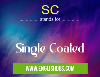 SC means Single Coated SC