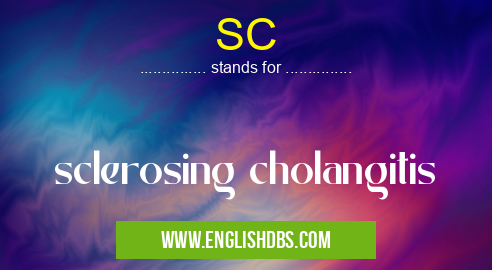 SC means sclerosing cholangitis SC