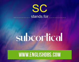SC means subcortical SC